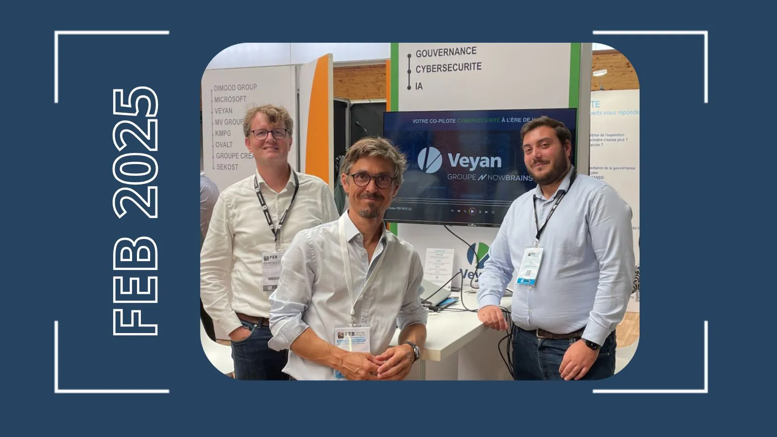 Trois membres de l’équipe Veyan sur le stand Gouvernance, cybersécurité, IA du FEB 2025